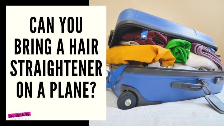 Can you Bring a Hair Straightener on a Plane in Hand Luggage?