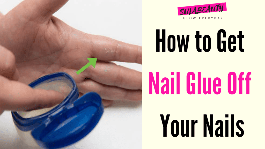 How to Get Nail Glue Off Your Nails