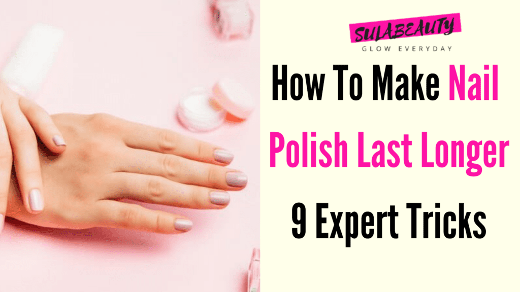How To Make Nail Polish Last Longer 