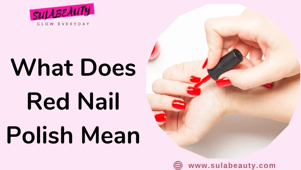 What Does Red Nail Polish Mean? Things You Need to Know. - Sula Beauty