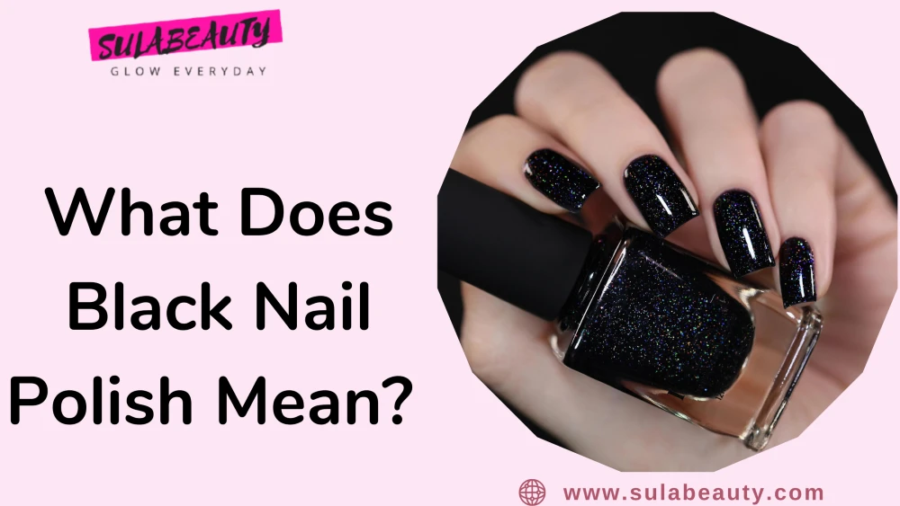 What Does Black Nail Polish Mean? Things You Need to Know - Sula Beauty